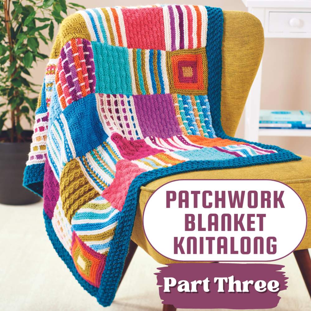 Patchwork Blanket Knitalong Part Three Knitting Patterns Lets